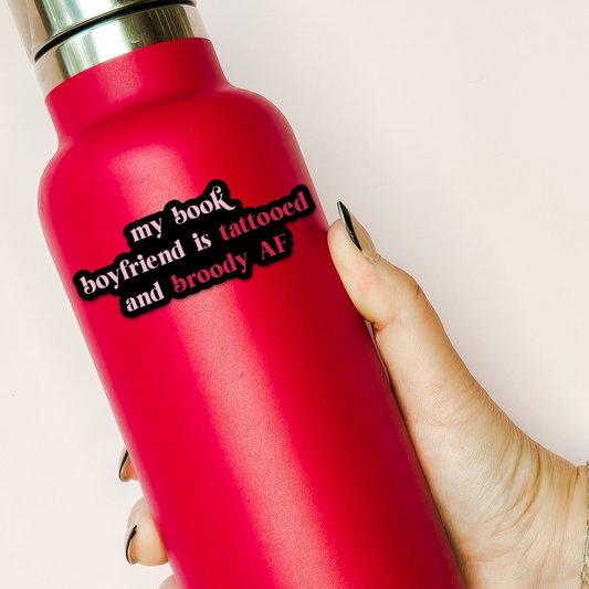 SHEWOLF Designs - Sticker: My Book Boyfriend is Tattooed and Broody AF