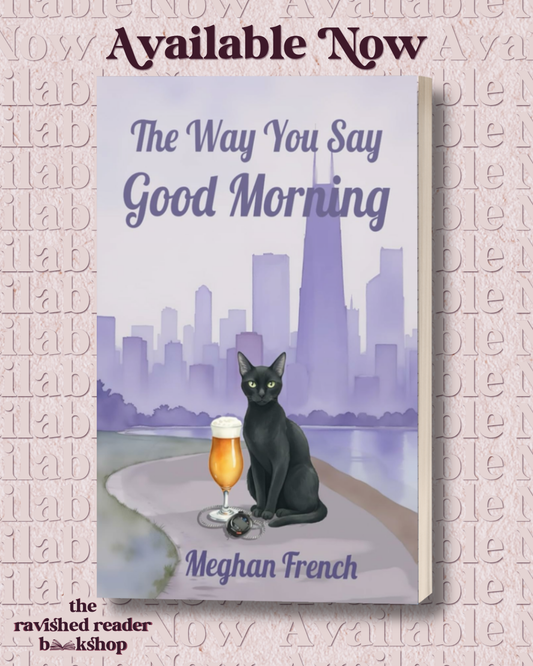 SIGNED: The Way You Say Good Morning (#3 Chicago Foxes)