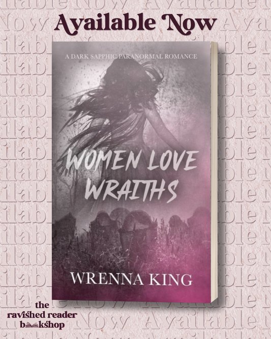 Women Love Wraiths: A Dark Sapphic Paranormal Romance Novella